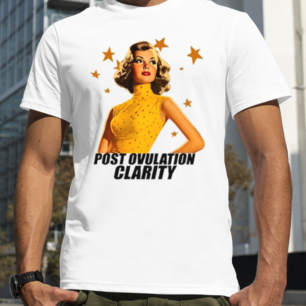 Post ovulation clarity shirt