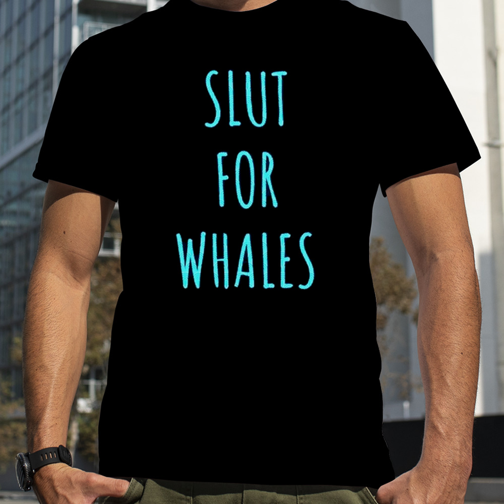 Slut for whales blue and black shirt