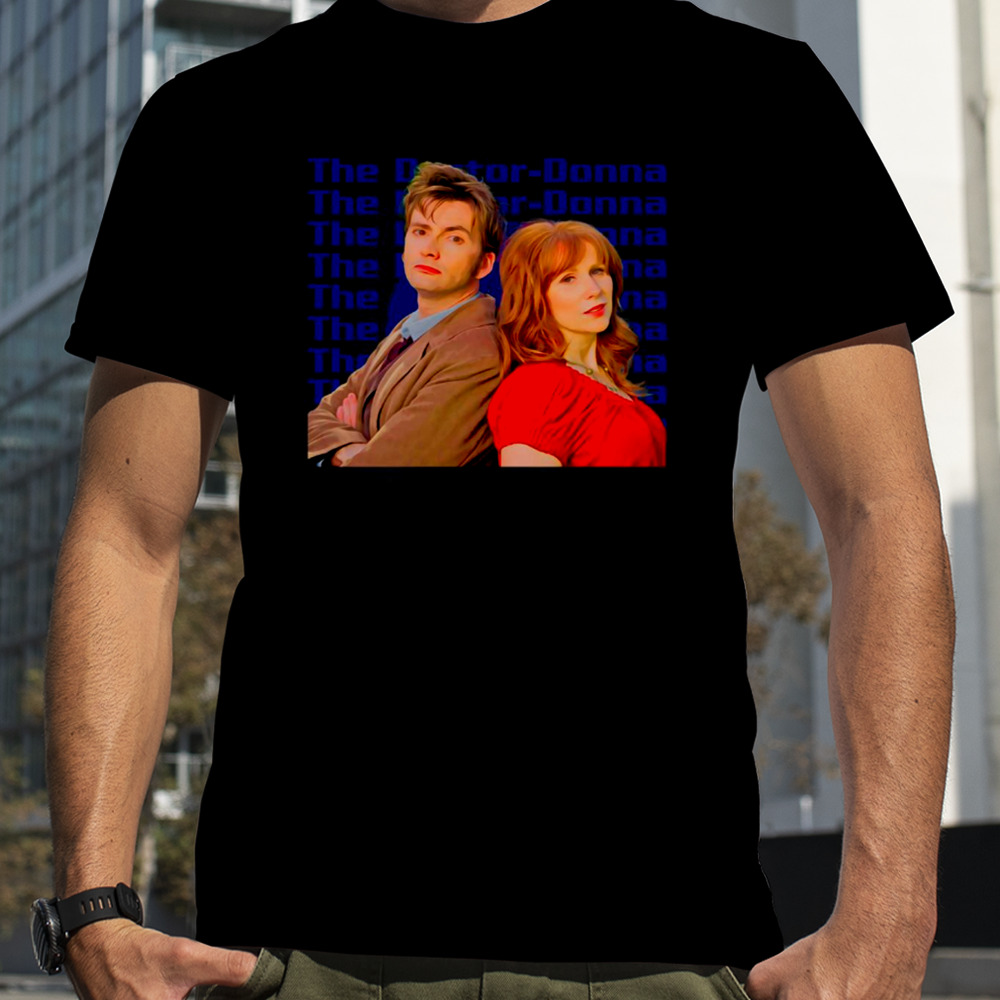 The Doctor Donna By Finalvinyl shirt