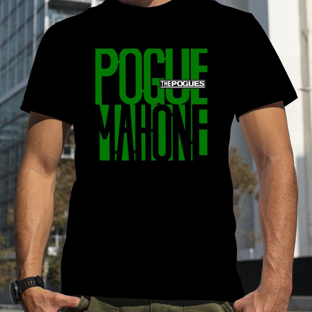 The Pogues Mahone Green shirt