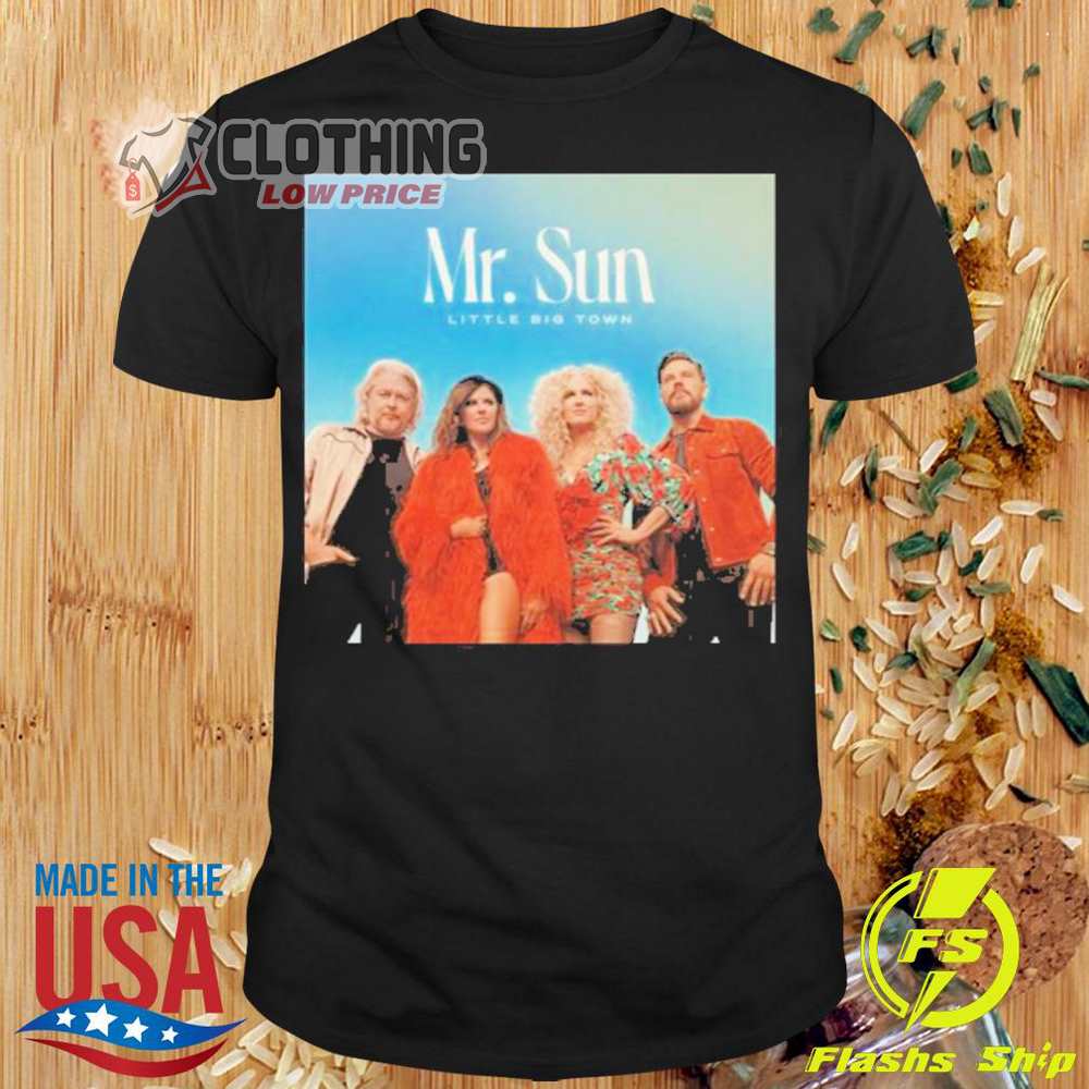 Little Big Town Tour 2023 Shirt, Mr Sun Little Big Town Shirt Shirt, Little Big Town Hits Merch