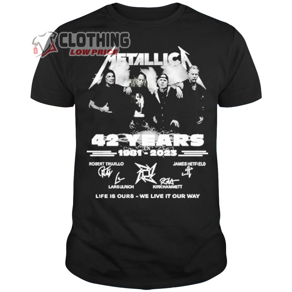 Metallica World Tour 2023 42 Years 1981-2023 Merch, Metallica Life Is Ours - We Live It Our Way Sigantures T-Shirt