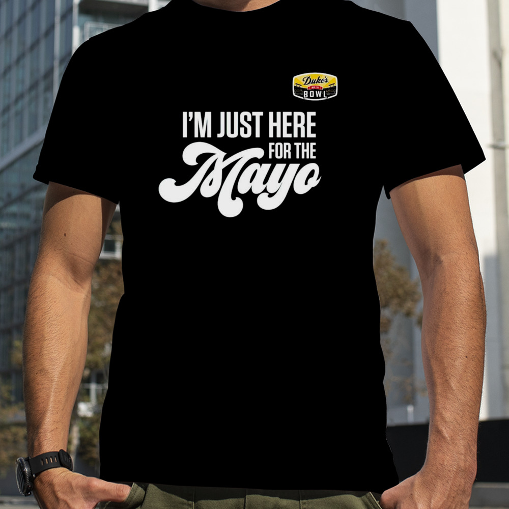 Awesome 2023 Duke’s Mayo Bowl I’m Just Here for the Mayo shirt