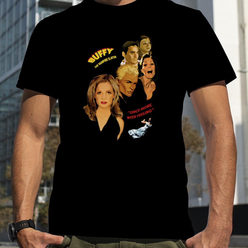 Buffy The Vampire Slayer Once More With Feeling shirt