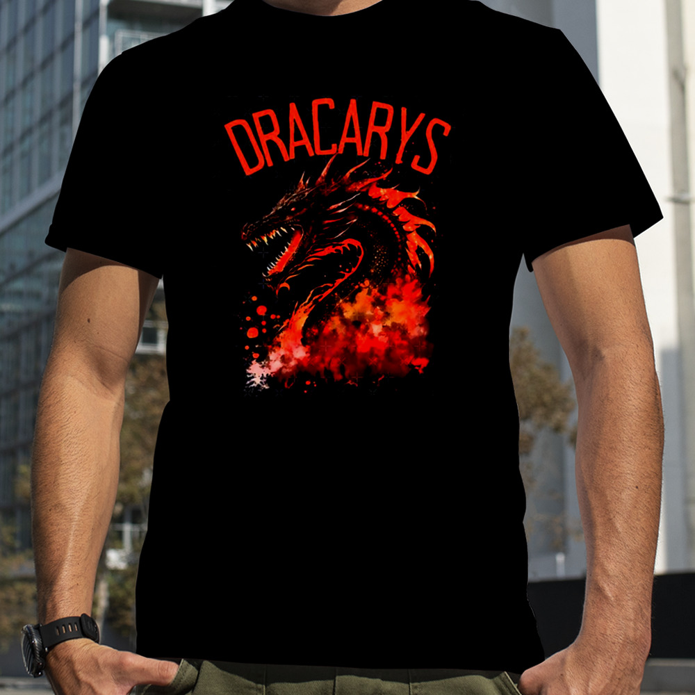 Dracarys Dragon Fire And Blood Fantasy Dragon Daenerys Targaryen shirt