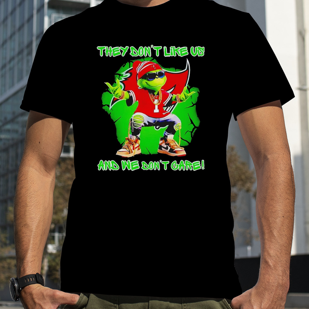 Grinch Tampa Bay Buccaneers They Dont Like Us And We Dont Care Shirt