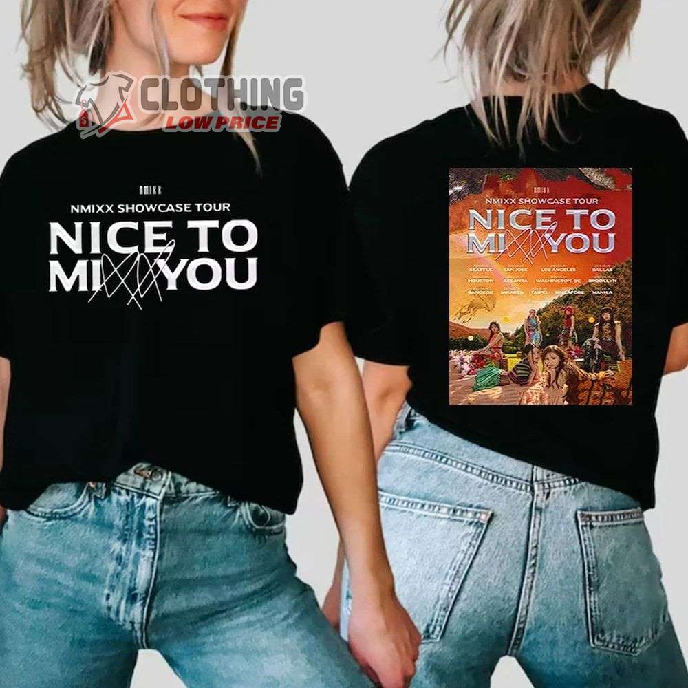 Nmixx Nice To Mixx You Tour Dates 2023 Merch, Nmixx Kpop Unisex Shirt, Nmixx Showcase Tour 2023 Nice To Mixx You T-Shirt