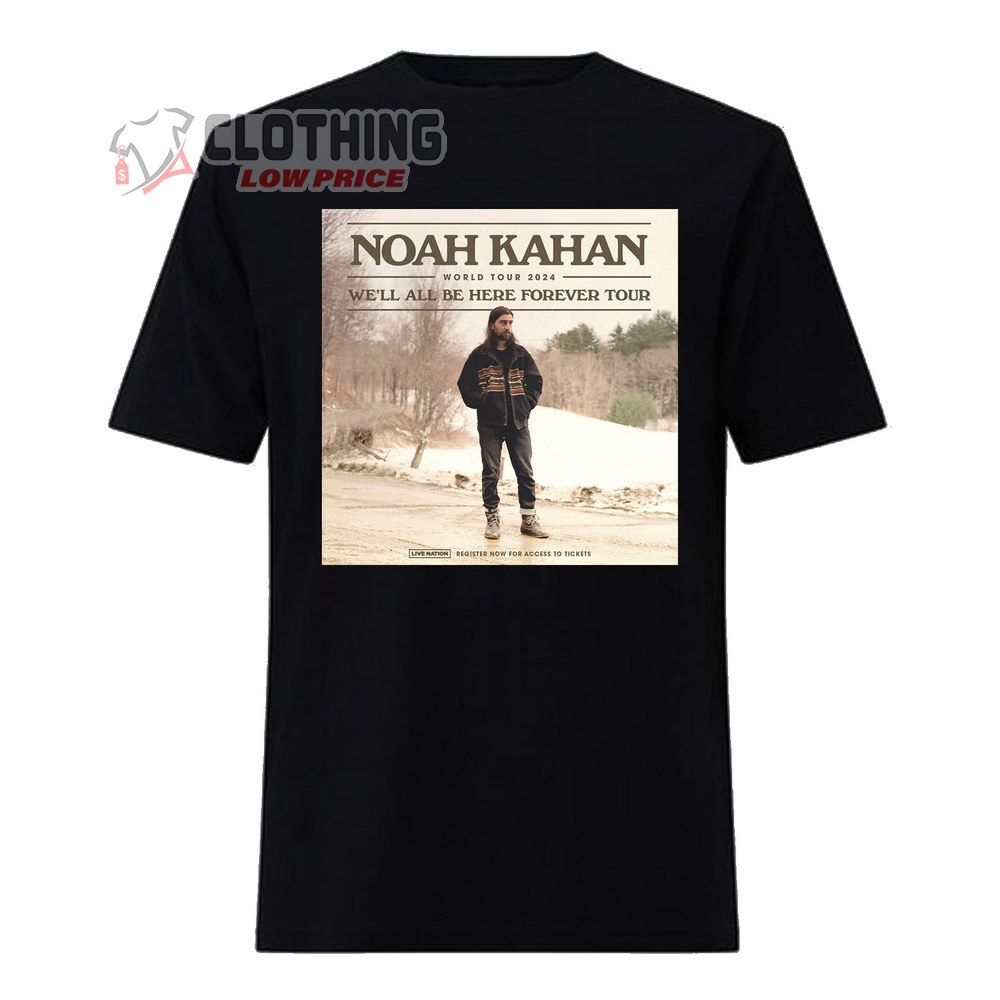 Noah Kahan Live Nation Tour 2024 Merch, Noah Kahan World Tour 2024 Shirt, We'll All Be Here Forever Tour 2024 Tickets T-Shirt