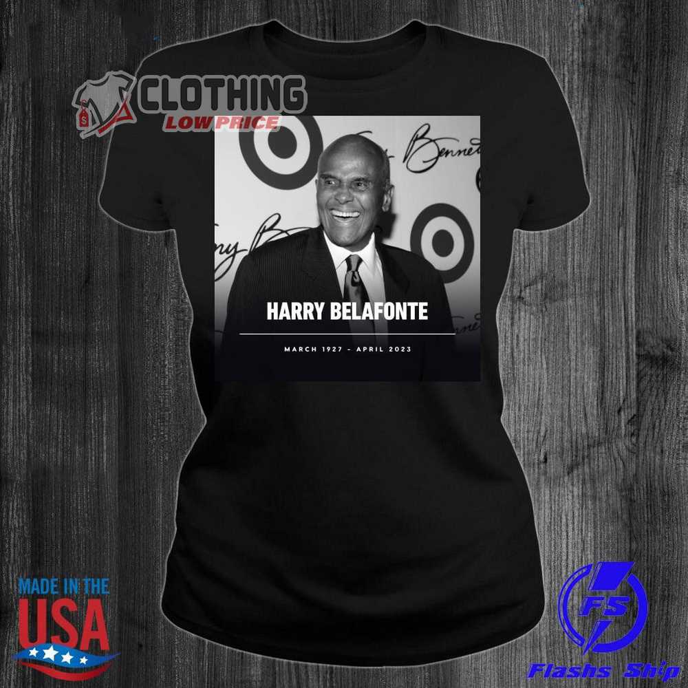 Official Harry Belafonte 1927 2023 Shirt, Harry Belafonte News T- Shirt, Harry Belafonte Cause Of Death Shirt