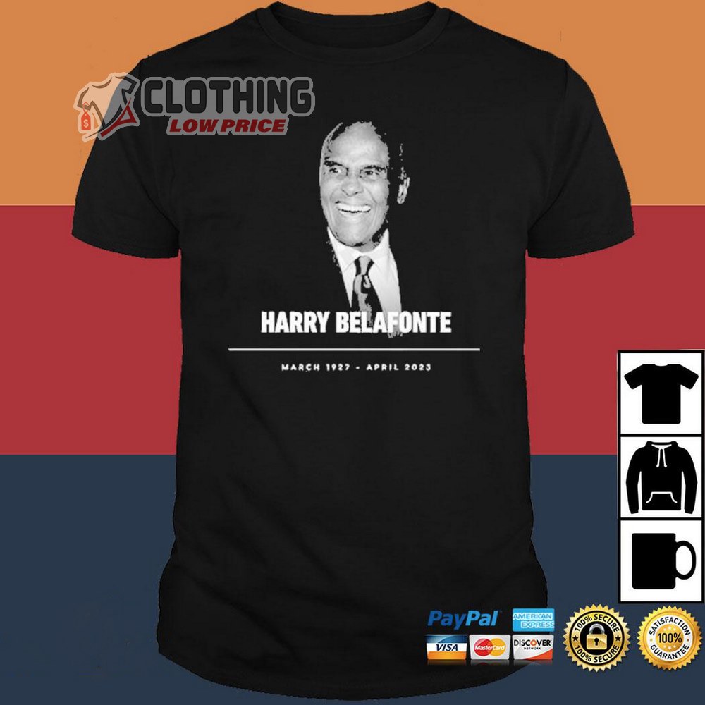 Official Rip Harry Belafonte 1927 2023 Thank You For The Memories Shirt, Harry Belafonte News T- Shirt, Harry Belafonte Cause Of Death Shirt