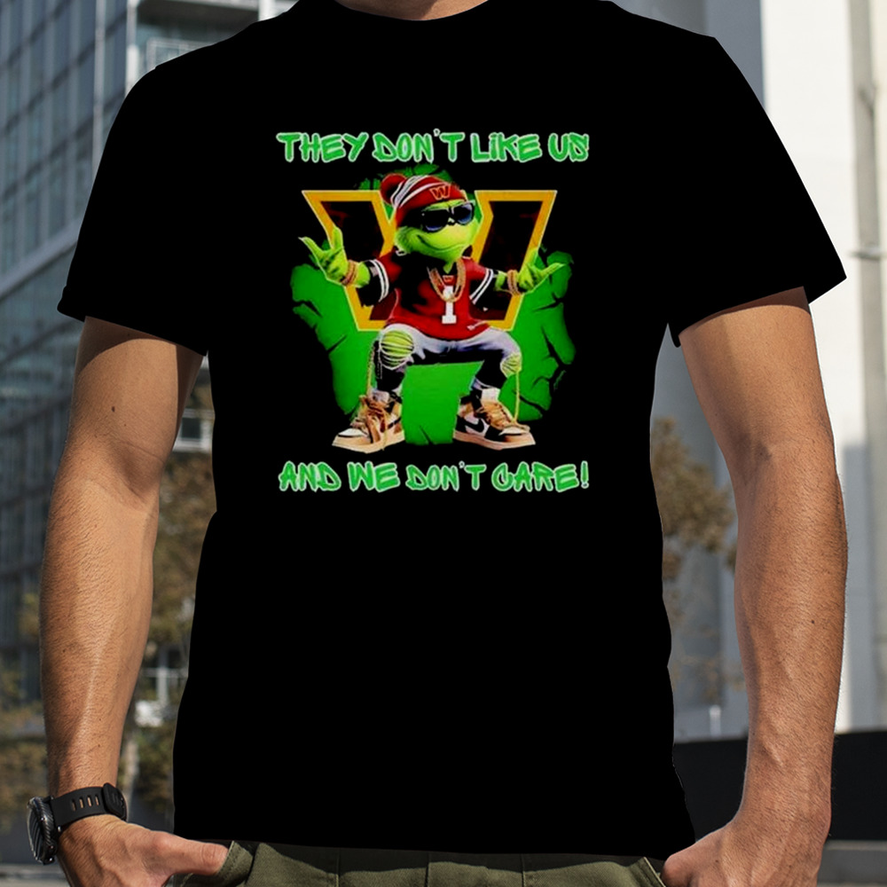 Grinch Washington Commanders They Don’t Like Us And We Don’t Care Shirt