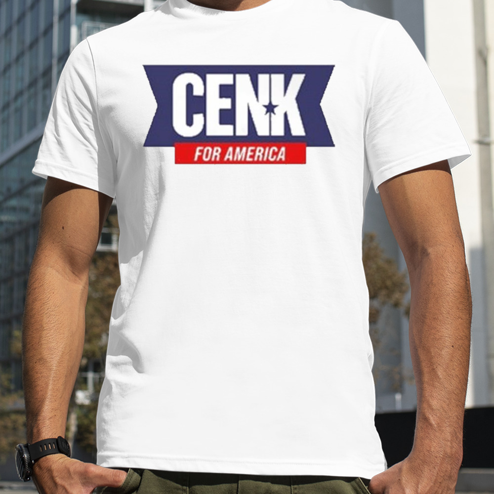 Cenk for America Cenk Uygur shirt