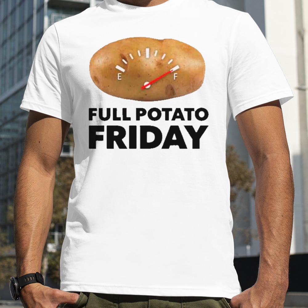 Full potato friday shirt