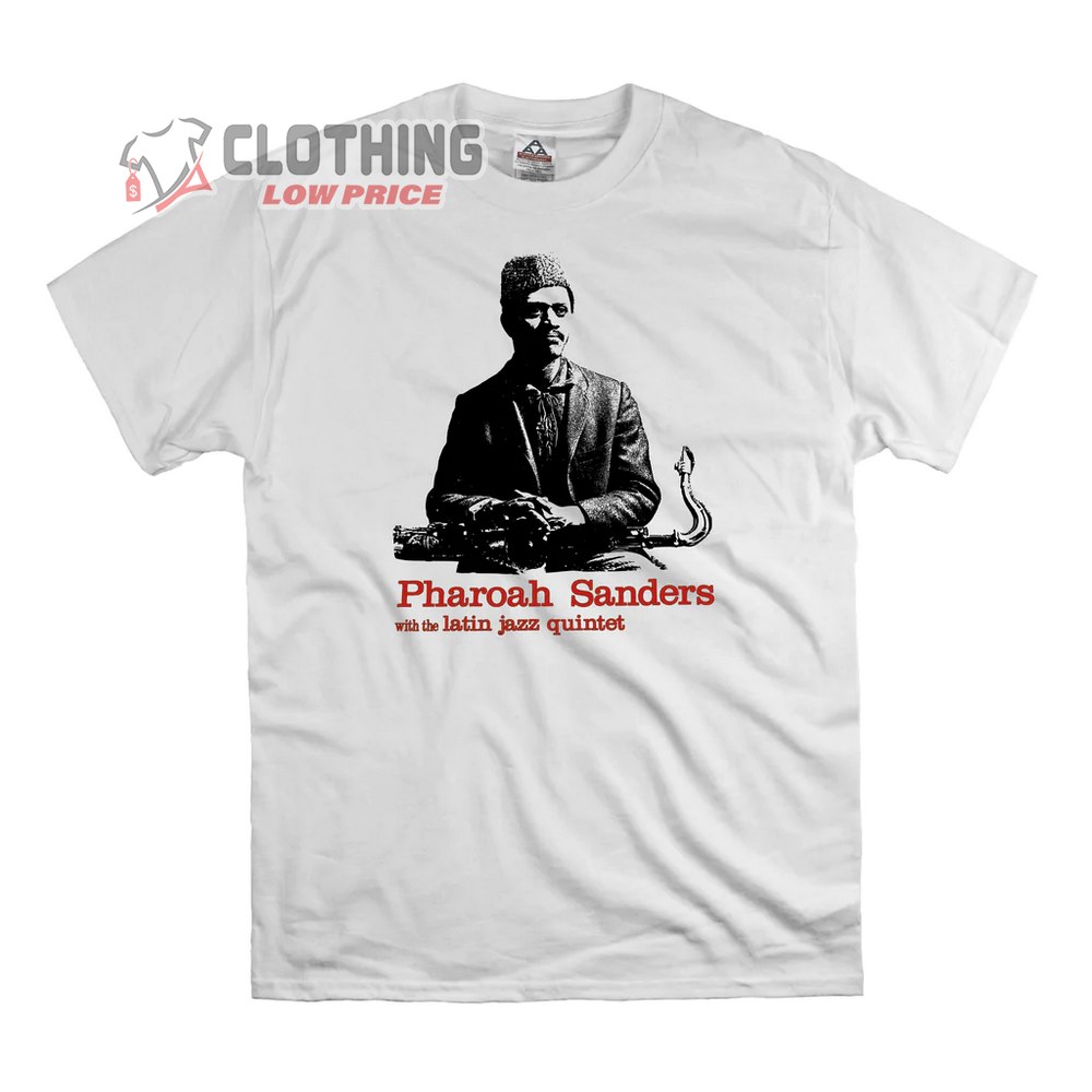 RIP Pharoah Sanders With The Latin Jazz Quintet T-Shirt