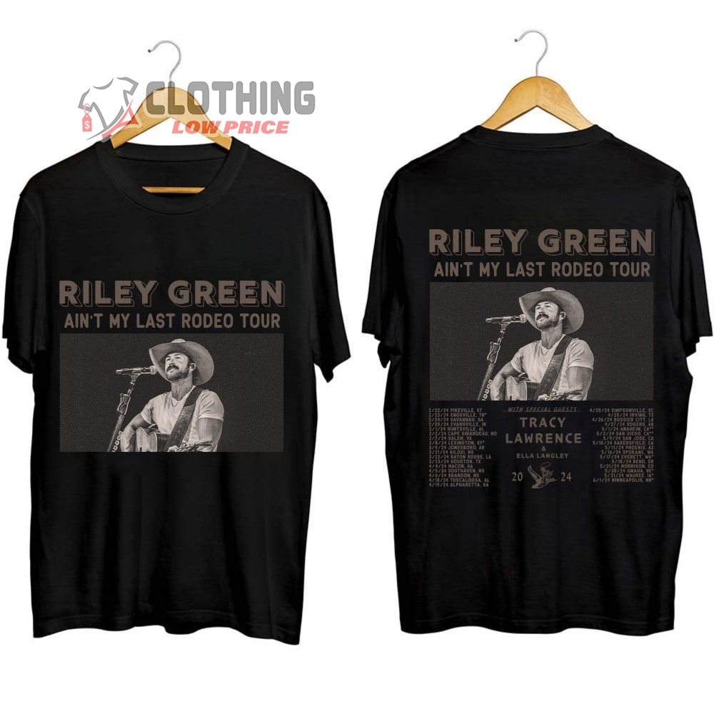 Riley Green Ain’t My Last Rodeo Tour 2024 Tickets Merch, Riley Green First Show 2024 Shirt, Riley Green 2024 Tour Dates Tee, Riley Green Ain’t My Last Rodeo  With Tracy Lawrence - Ella Langley T-Shirt