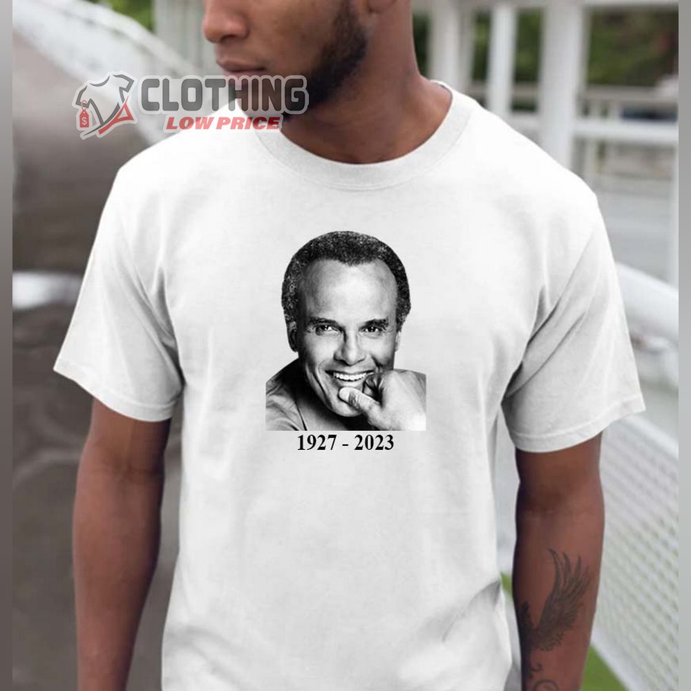 Rip Harry Belafonte 1927 2023 Unisex T- Shirt, Harry Belafonte Cause Of Death Merch, Harry Bellafonte T- Shirt