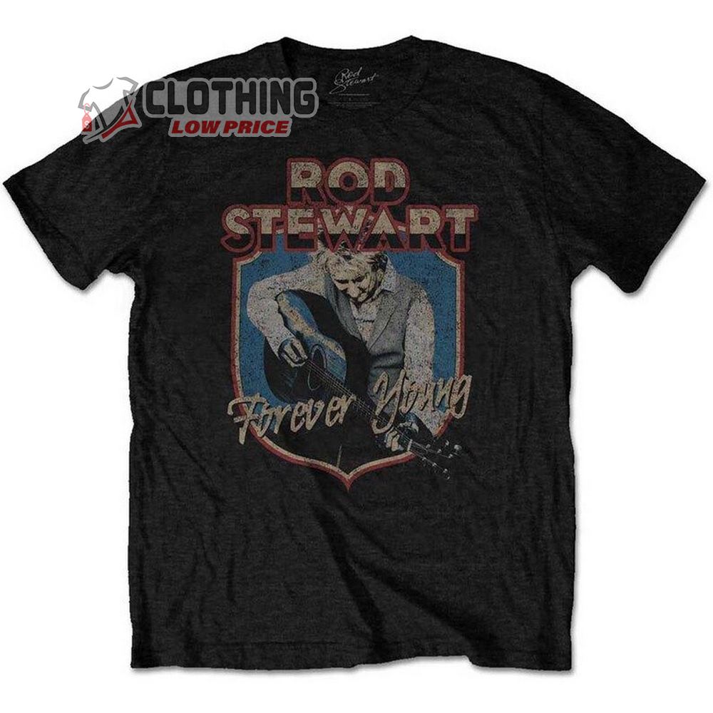 Rod Stewart Forever Young Shield Official Tee T-shirt, Rod Stewart I Don't Want To Talk About It Shirt, Rob Stewart Singer T-shirt