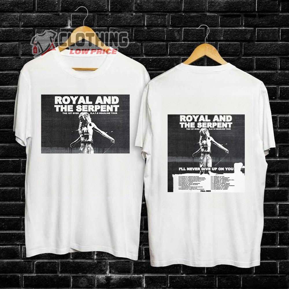 Royal & the Serpent 1st Ever Headline Tour Merch, I'll Never GIve On You Royal & the Serpent Shirt, Royal & the Serpent 2023 Tour Dates The 1st Ever R.A.T.S Headline Tour T-Shirt