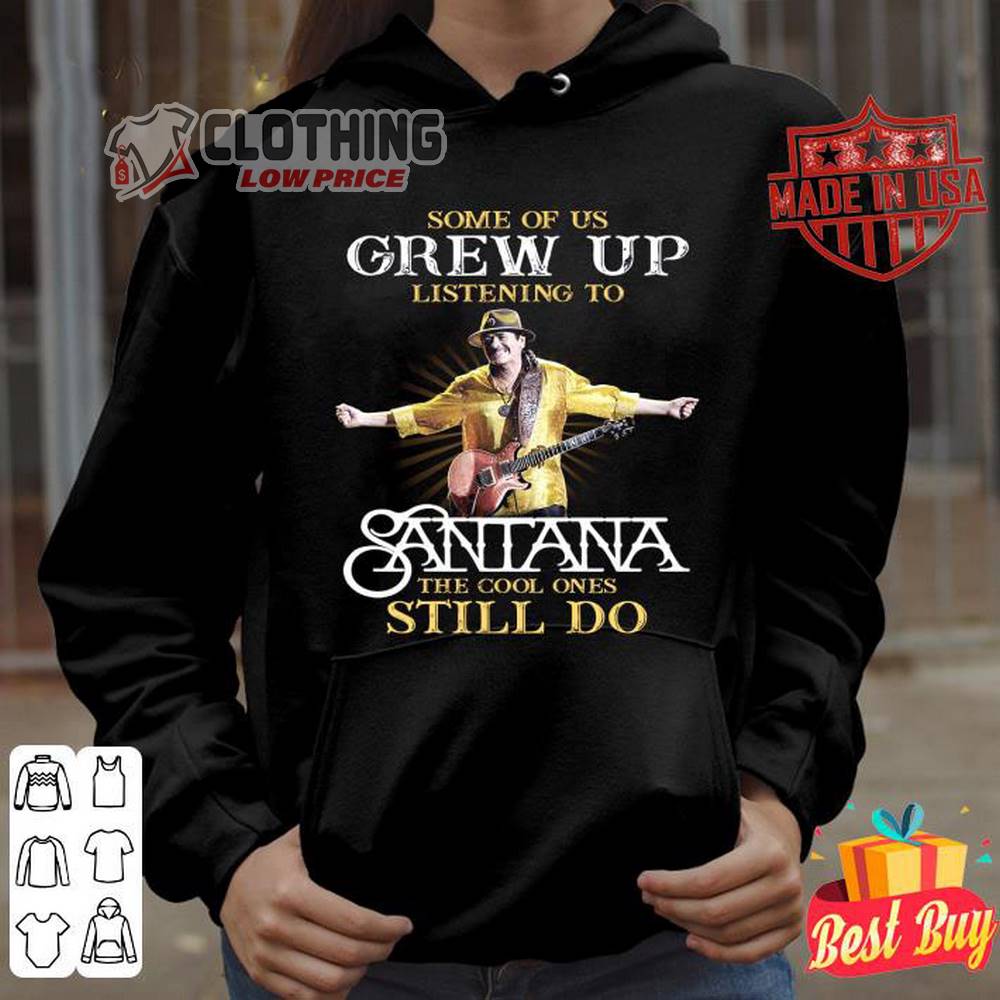 Santana Tour 2023 Europe Shirt, Carlos Santana Some Of Us Grew Up Listening The Cool Ones Still Do Hoodie, Santana Guitar Price Hoodie