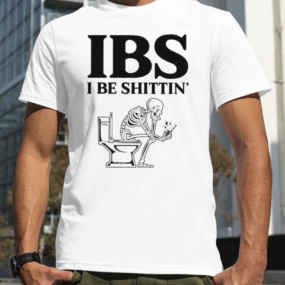 Skeleton sit on toilet IBS I be shittin’ shirt