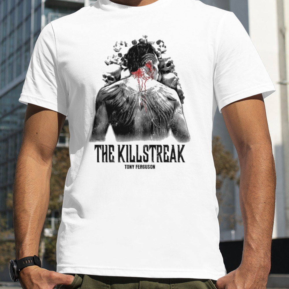 Tony Ferguson The killstreak shirt