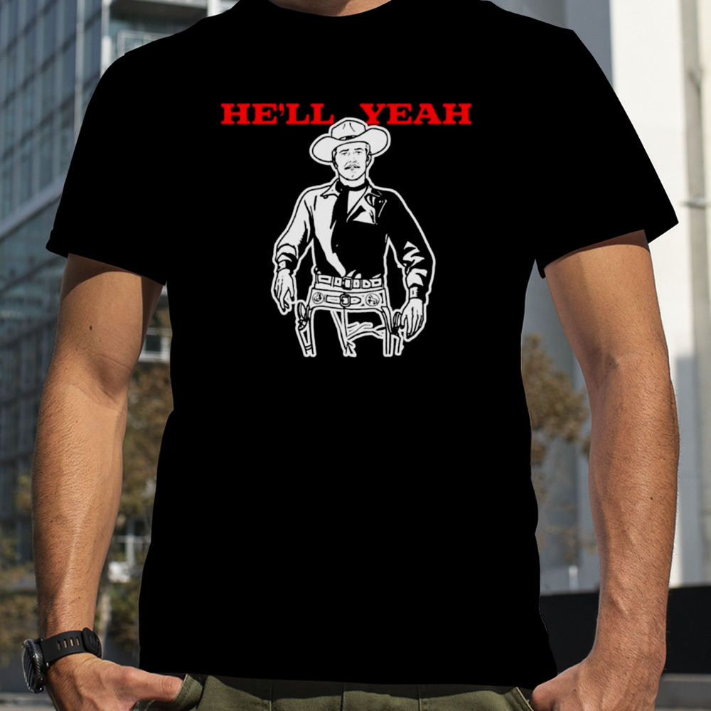 Cowboy he’ll yeah shirt