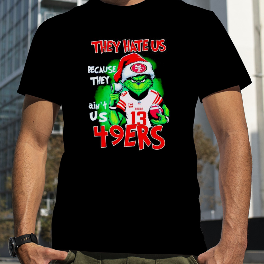 Grinch Santa they hate us because they ain’t us 49ers football shirt