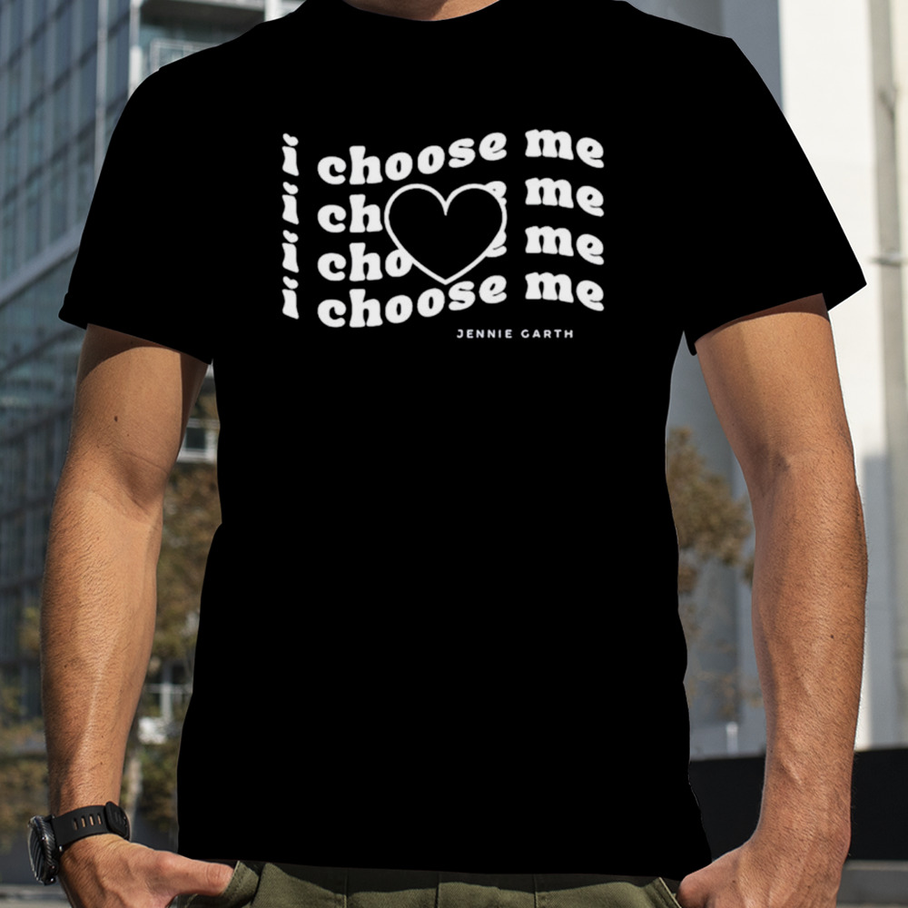 I choose me Jennie Garth shirt