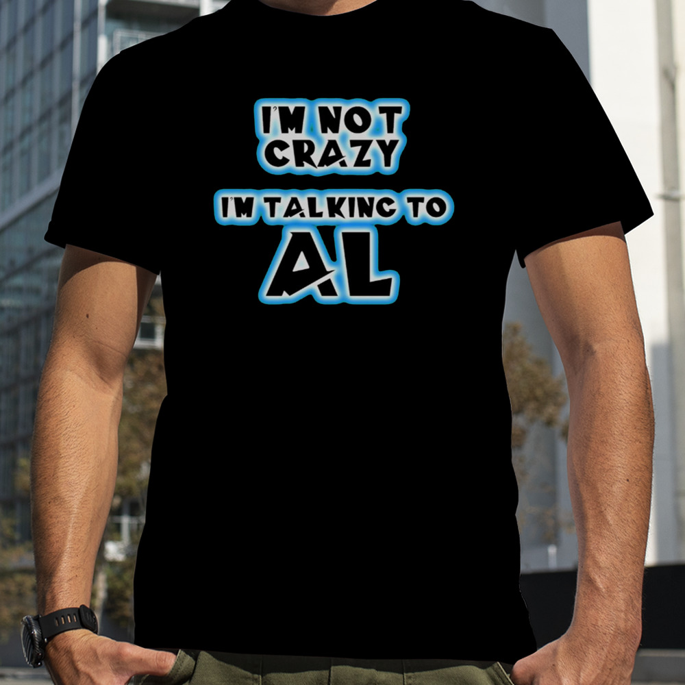 I’m Not Crazy From Quantum Leap shirt