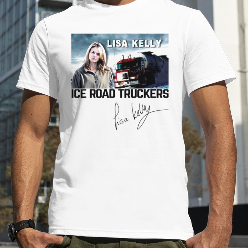 Lisa Kelly Ice road truckers signature shirt