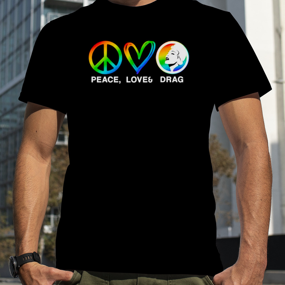 Peace love and drag LGBT shirt