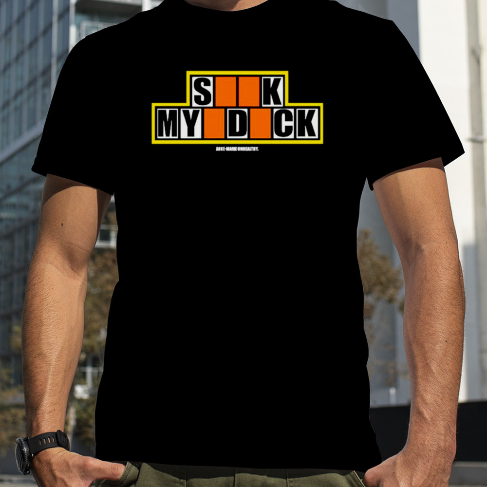 Sick my dick anne marie shirt