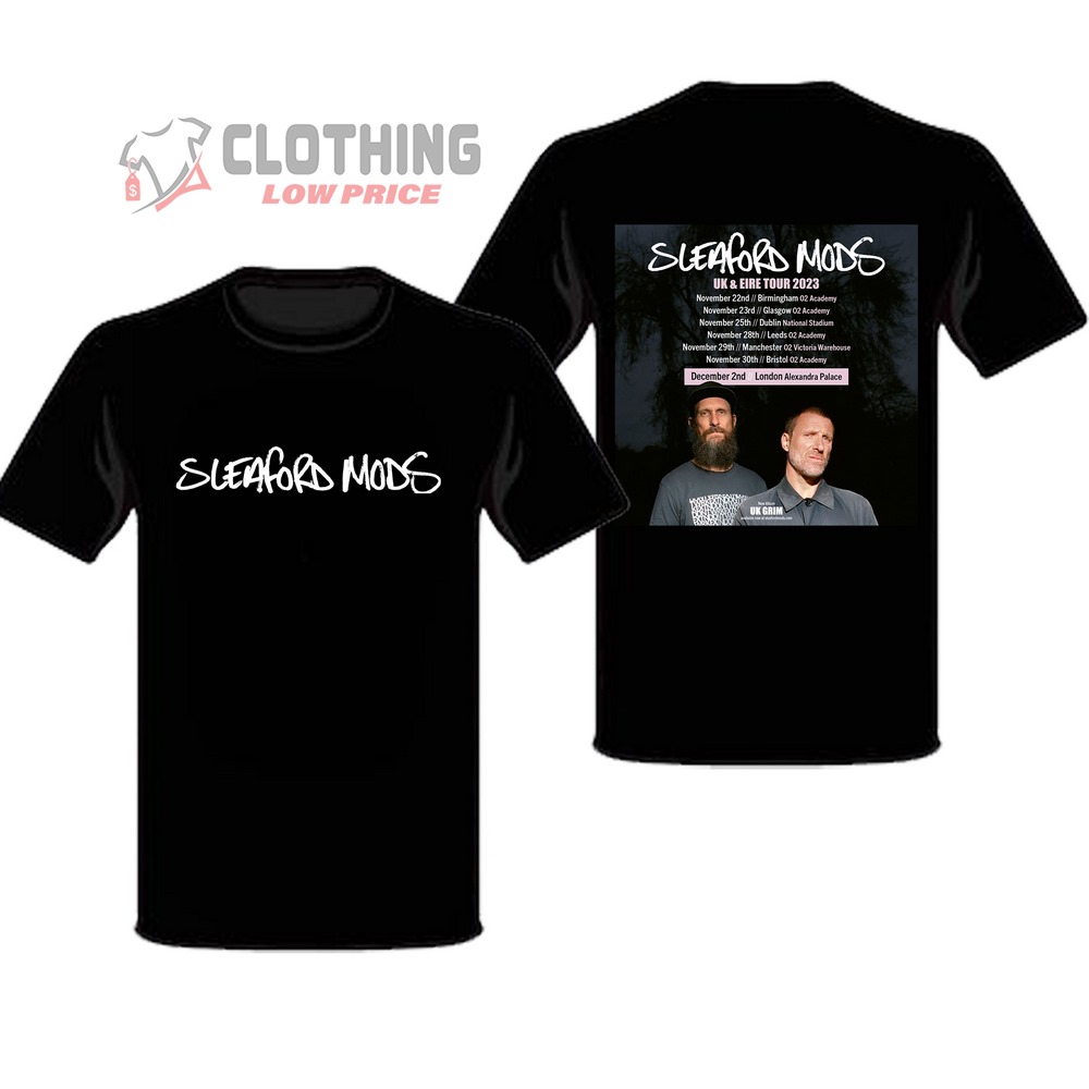 Sleaford Mods Tour 2023 Schedule And Setlist Merch, Sleaford Mods Tour 2023 Uk T-Shirt