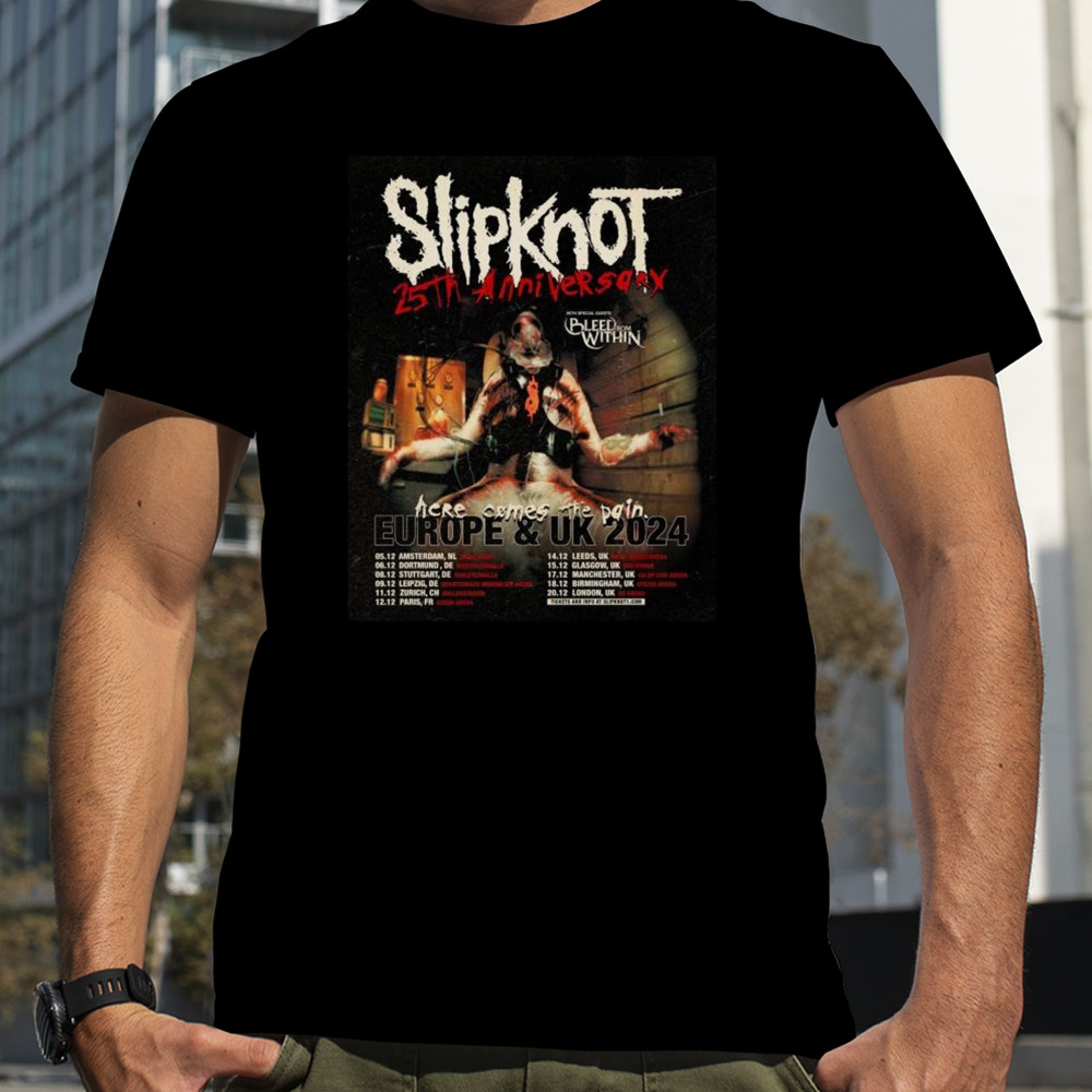 Slipknot Europe And UK 2024 25th Anniversary With Bleed From Within Here Come The Pain Schedule Lists Shirt