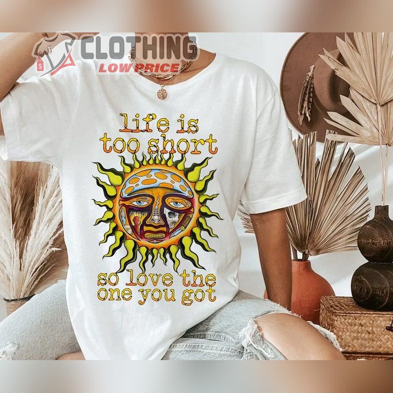 Sublime Life Is Too Short Love The One You Have T- Shirt, Sublime Band T- Shirt, Sublime With Rome Concert Shirt