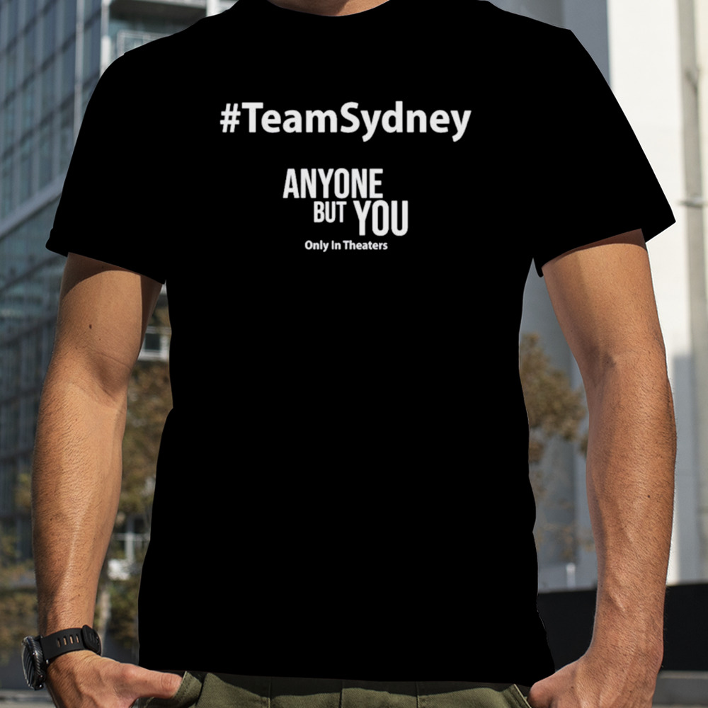 Team sydney anyone but you shirt