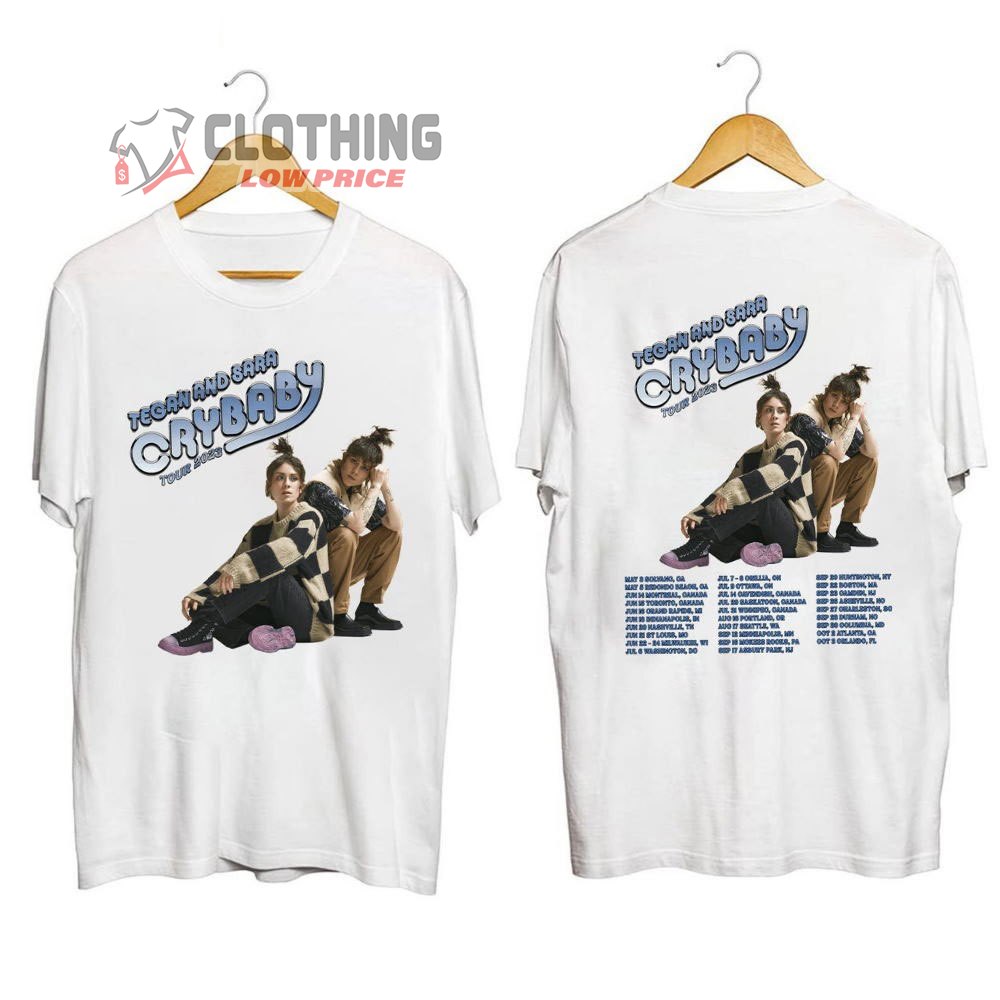 Tegan And Saga Crybaby Tour Dates 2023 Merch, Tegan And Saga Tour 2023 UK Shirt, Tegan And Saga Portland 2023 T-Shirt