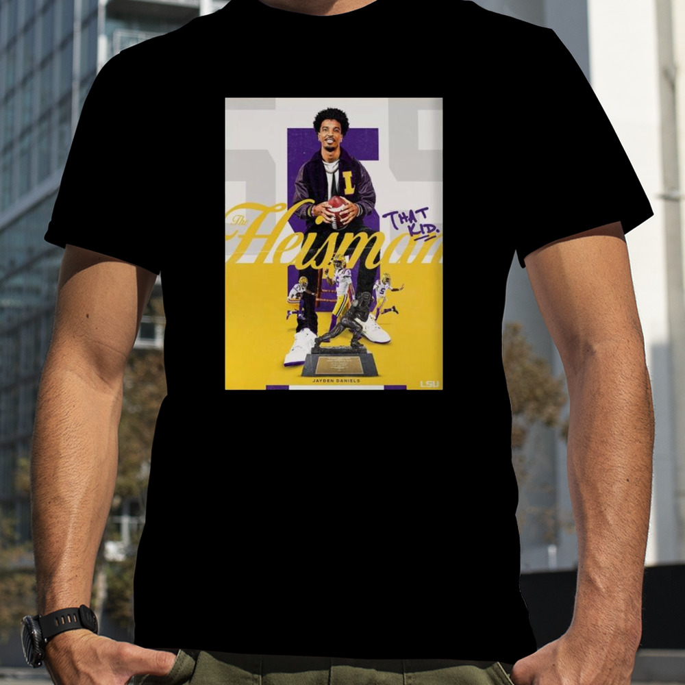 The 2023 Heisman Trophy Winner Is Jayden Daniels Of LSU Football Shirt