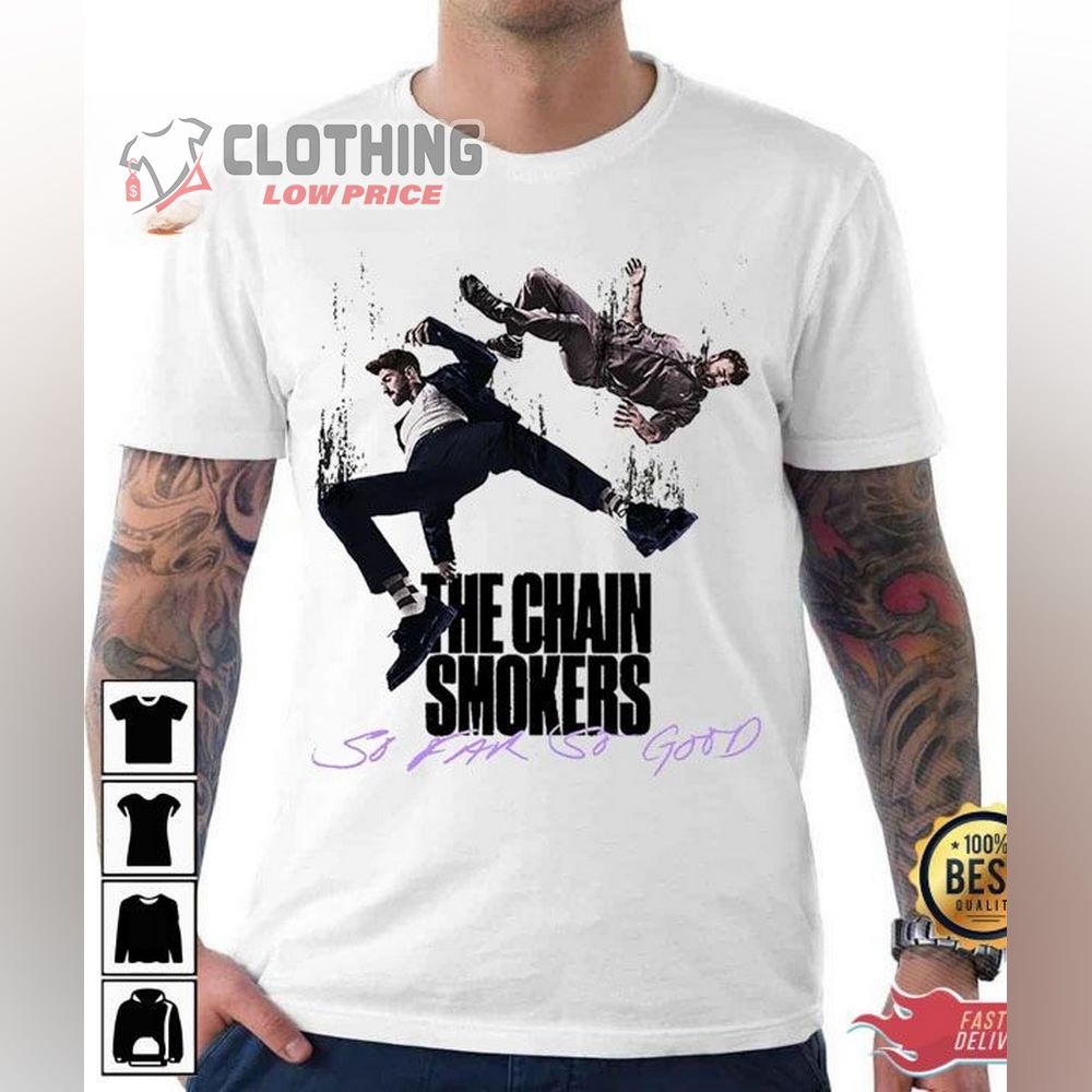 The Chainsmokers So Far So Good Merch The Chainsmokers Music Band Shirt The Chainsmokers World Tour 2023 T-Shirt