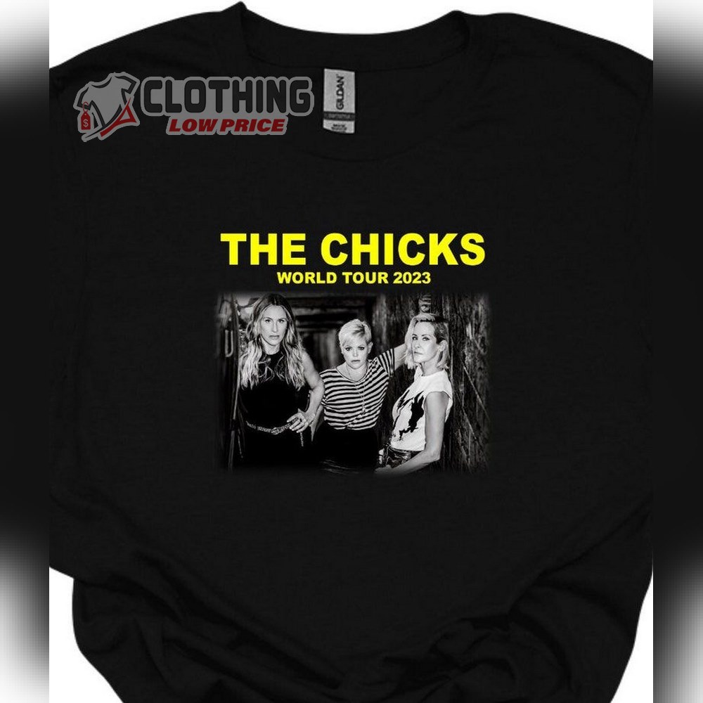 The Chicks World Tour 2023 Merch, The Chicks Band Top Songs Shirt, The Chicks 2023 Concert Ticketmaster Shirt