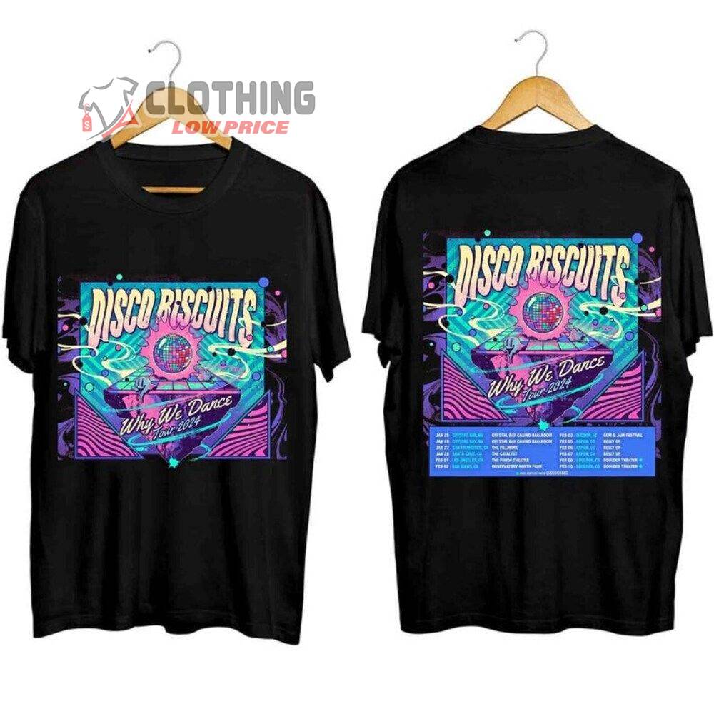 The Disco Biscuits Why We Dance 2024 Tour Merch, The Disco Biscuits Tour Dates 2024 Shirt, Why We Dance Tour 2024 Sweatshirt, The Disco Biscuits Concert Tour Dates 2024 T-Shirt