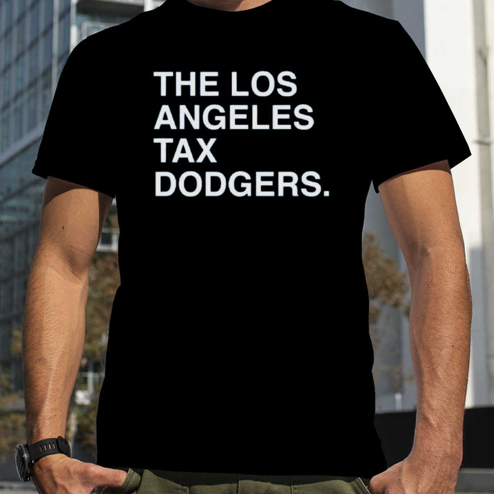 The Los Angeles Tax Dodgers shirt