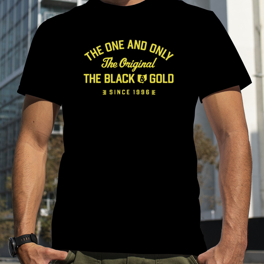 The One And Only The Original The Black Gold Since 1996 T-shirt