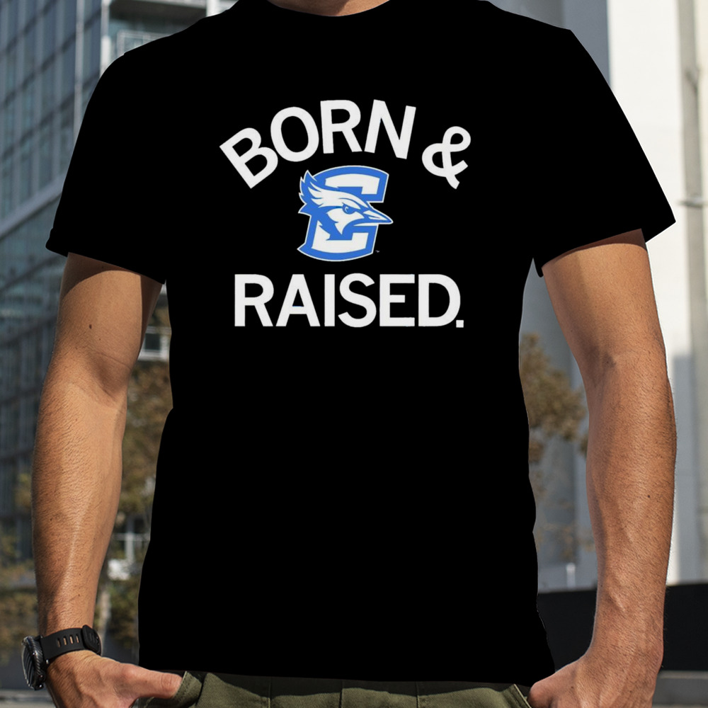 Creighton Bluejays born and raised shirt