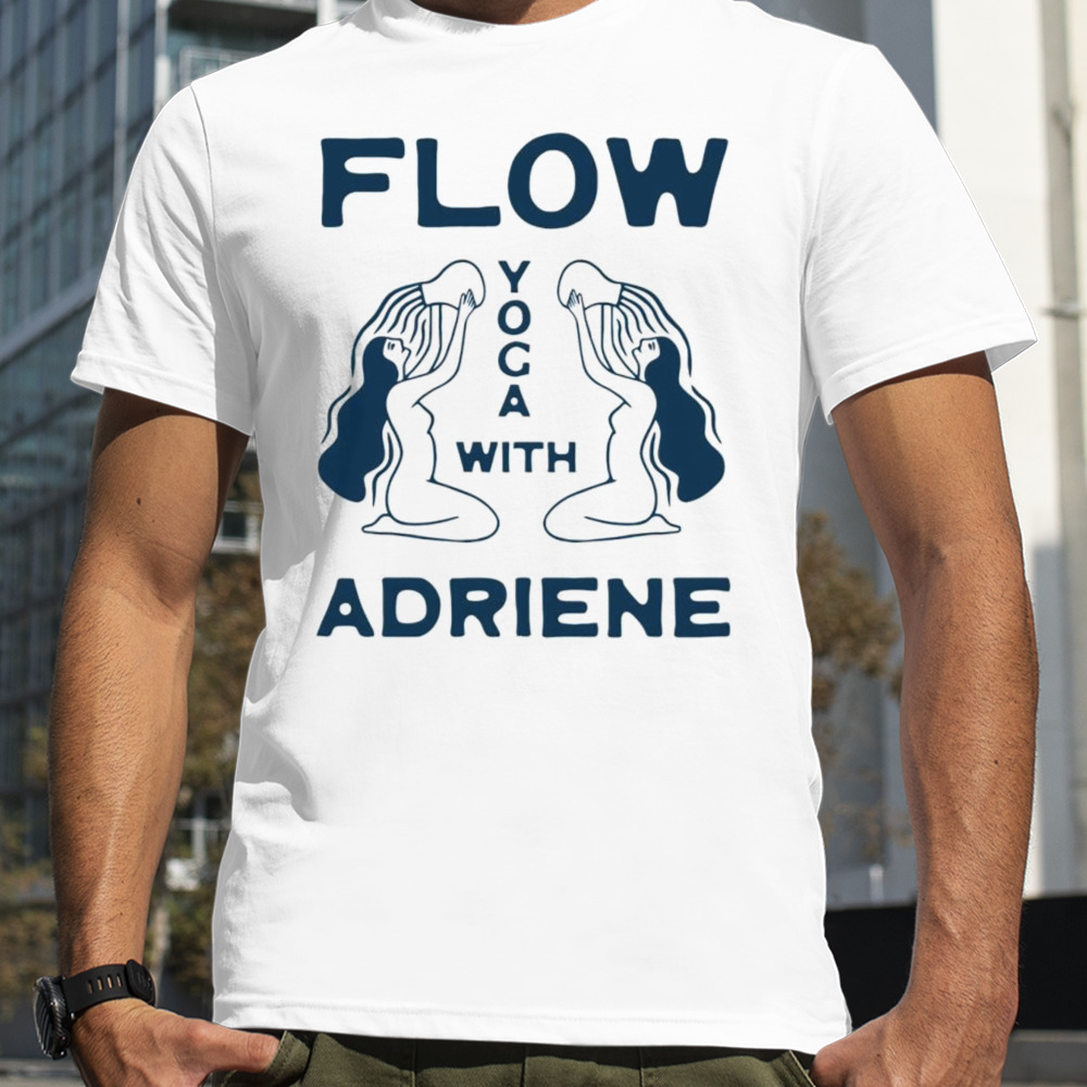 Flow yoga with adriene shirt