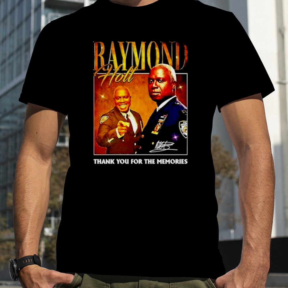 Raymond Holt thank you for the memories signature shirt