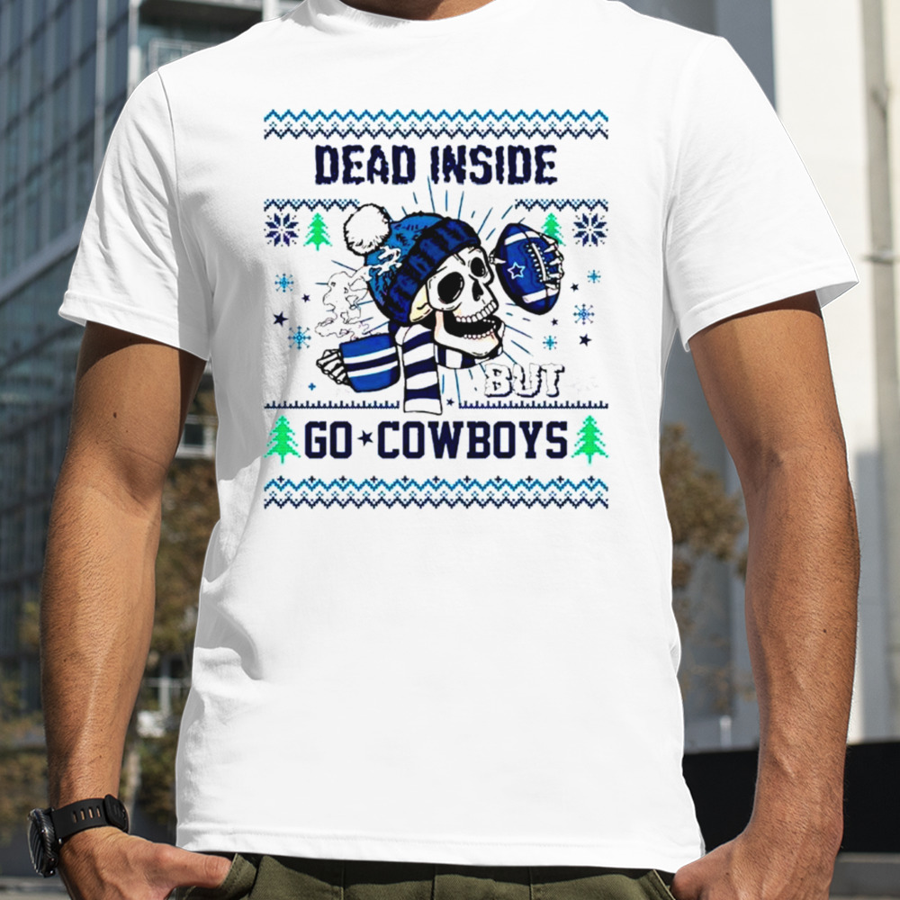 Skull dead inside but go Cowboys Ugly Christmas shirt