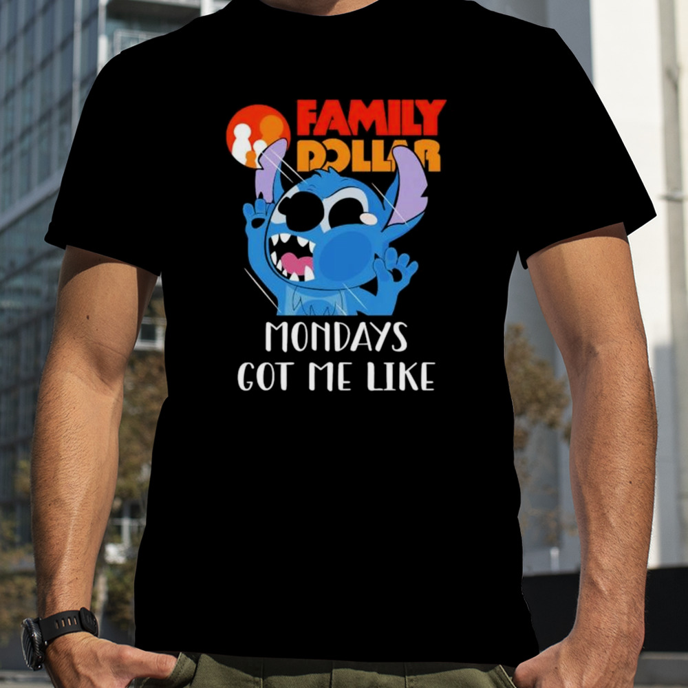 Stitch Family Dollar mondays got me like shirt