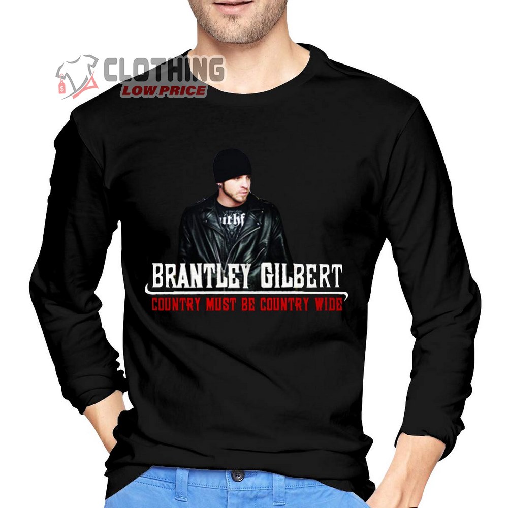 Ticket Presale Brantley Gilbert 2023 Long Sleeve Shirt, Brantley Gilbert Country Must Be Country Wide Lyrics Merch