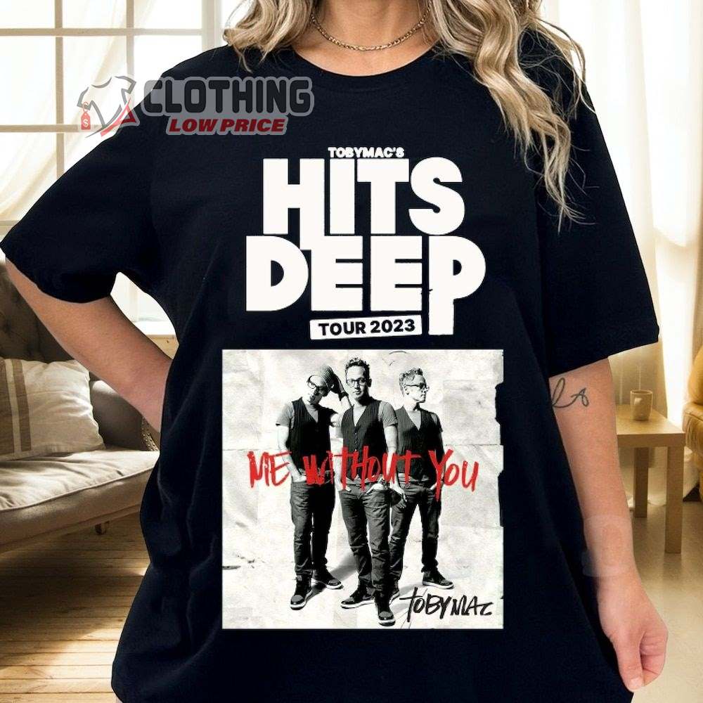 Tobymac Hits Deep Tour 2023 Merch Tobymac Tour 2023 Sweatshirt, Tobymac Tour 2023 Me Without You T-Shirt